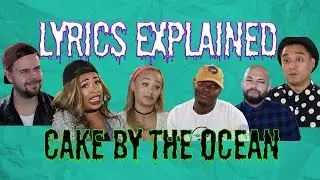 LYRICS EXPLAINED | CAKE BY THE OCEAN | DNCE | Episode 2