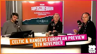 CELTIC & RANGERS EUROPEAN PREVIEW | 5TH NOVEMBER
