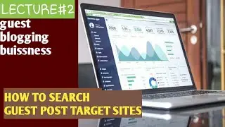 How to search guest post target sites|Guest Blogging Buissness Sites|Lecture:2