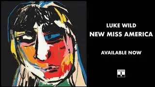 Luke Wild - New Miss America (Official Audio)