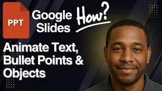How to Animate Text, Bullet Points & Objects in Google Slides – Full Tutorial
