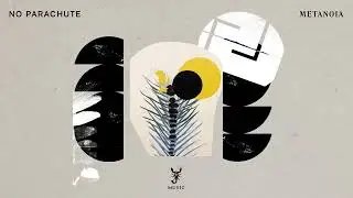 No Parachute Ft. P.Rivas "Metanoia" | Sonic Discoveries EP