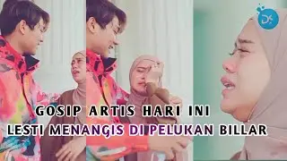 Bikin Baper! Video Lesti Menangis Di Pelukan Rizky Billar