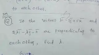 Two Vectors are perpendicular to then find