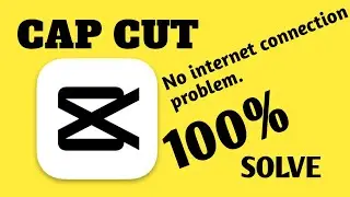 CAPCUT VIDEO EDITOR APPLICATION ME | No internet connection problem slove.