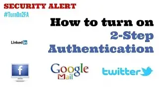 How to Turn on 2-Step Authentication on Twitter, Facebook and Gmail