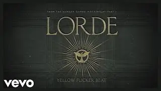 Lorde - Yellow Flicker Beat (From The Hunger Games: Mockingjay Part 1) (Audio)