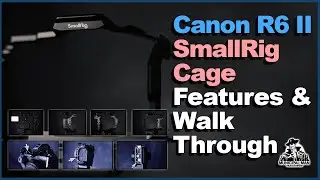 SmallRig Cage for Canon R6 Mark II - Features and Walk Through