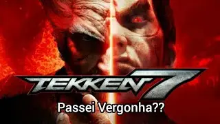JOGANDO TEKKEN 7 PELA PRIMEIRA VEZ NO CANAL!!!