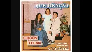 Que benção, Edison & Telma