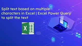 Split Text based on multiple characters in Excel | Excel Power Query to split the text
