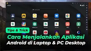 CARA MENJALANKAN APLIKASI ANDROID DI LAPTOP DAN PC DESKTOP