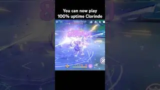 You can now play 100% uptime Clorinde 