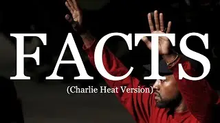 Facts (Charlie Heat Version) - Kanye West [EXTENDED INTRO]