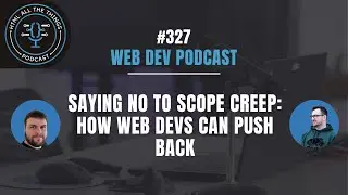 Saying No to Scope Creep: How Web Devs Can Push Back