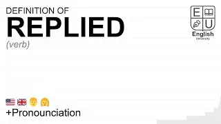 REPLIED meaning, definition & pronunciation | What is REPLIED? | How to say REPLIED