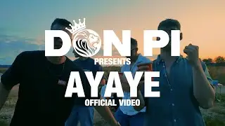 DON PI - AYAYE (OFFICIAL VIDEO) 4K