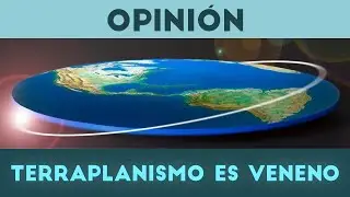 Por qué el TERRAPLANISMO ES PELIGROSO