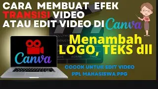 CARA MEMBUAT ANIMASI TRANSISI, MEMASUKKAN LOGO DAN TEKS VIDEO DI CANVA.