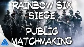 Rainbow Six Siege - Public Matching!