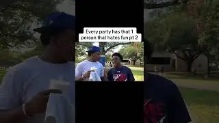 Every party has that 1 person that hates fun pt 2