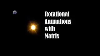How to animate rotating Earth around the sun with matrices and geogebra. (Part 4 of 4)