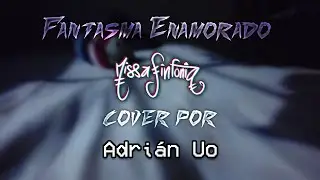 Fantasma Enamorado ~ MissaSinfonia (Cover Adrián Uo)