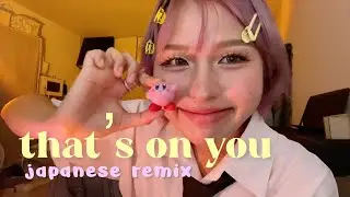 That's on you ft. UMI  (Japanese Remix)