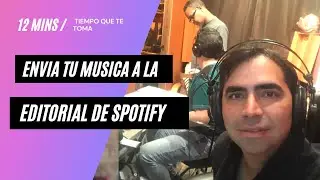 COMO enviar tu CANCION a la EDITORIAL SPOTIFY for ARTIST