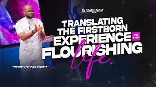 TRANSLATING THE FIRSTBORN EXPERIENCE TO THE FLOURISHING LIFE | SERMON ONLY | SUNDAY 10TH NOV., 2024