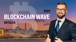 BLOCKCHAIN WAVE 2023 - КРИПТО-КОНФЕРЕНЦИЯ В АНТАЛИИ. КАК ПОПАСТЬ НА КРИПТО-ФОРУМ В ТУРЦИИ.