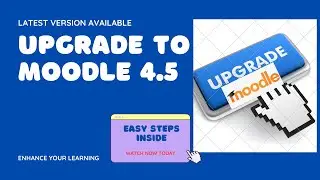 Get Ahead of the Game with the Latest Moodle 4.5 Upgrade!