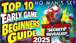 No Man's Sky Beginner's Guide 2025 Top 10 Best Pro Tips Early Game Its Time To Share All The Secrets