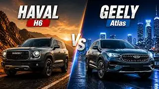 Haval H6 vs Geely Atlas 2026: Which Chinese SUV Is Worth Buying?