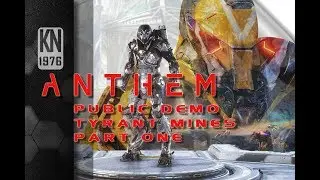 Anthem: Public Demo Tyrant Mine Part One