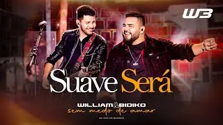 William e Bidiko - Suave Será (Clipe Oficial)