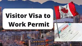 Canada Visitor Visa to Work Permit Process 2023-English