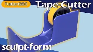 Tape cutter Sculpt Form Fusion 360 tutorial [Beginner]