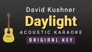 Daylight  - David Kushner(Acoustic Karaoke)