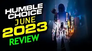 Humble Choice June 2023 Review - An Amazing Month