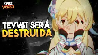 A DESTRUIÇÃO DE TEYVAT SE APROXIMA... | GENSHIN IMPACT
