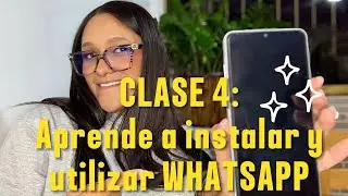 Curso para aprender a usar el celular para personas mayores 👴🏻👵🏻 - Clase 4: Instalar y usar WhatsApp