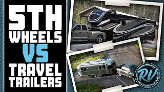 5th Wheels Vs Travel Trailers 🚐 : The Best Options Reviewed | RV Expertise
