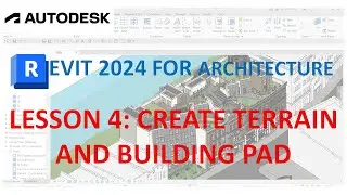 REVIT 2024 FOR ARCHITECTURE FOR BEGINNERS 4: CREATE TERRAIN AND BUILDING PAD