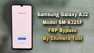 Samsung A32 FRP Bypass Chimera Tool SM-A325F FRP Google Account Unlock 2024