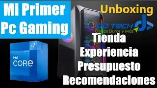 Mi primer Pc Gaming-Experiencia, Presupuesto, Recomendaciones y Unboxing! Intel i7 #Pcgaming #DDtech