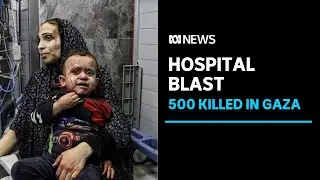 Hospital blast kills hundreds in Gaza, Israel and Palestinian militants blame each other | ABC News