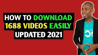 DOWNLOADING VIDEOS FROM 1688 APP | 2021 UPDATED EASY METHOD