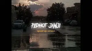 PEDHOT JANJI - (speed up songs)