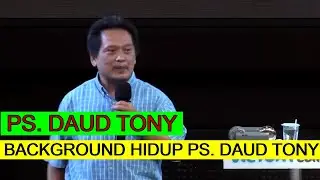 PS. DAUD TONY || Background Hidup Ps. Daud Tony